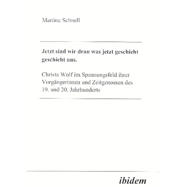 Jetzt sind wir dran was jetzt geschieht geschieht uns., Martine Schnell