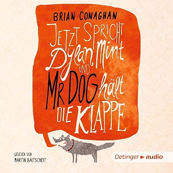 Jetzt spricht Dylan Mint und Mr Dog hält die Klappe, Brian Conaghan