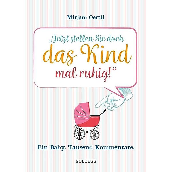 Jetzt stellen Sie doch das Kind mal ruhig!, Mirjam Oertli