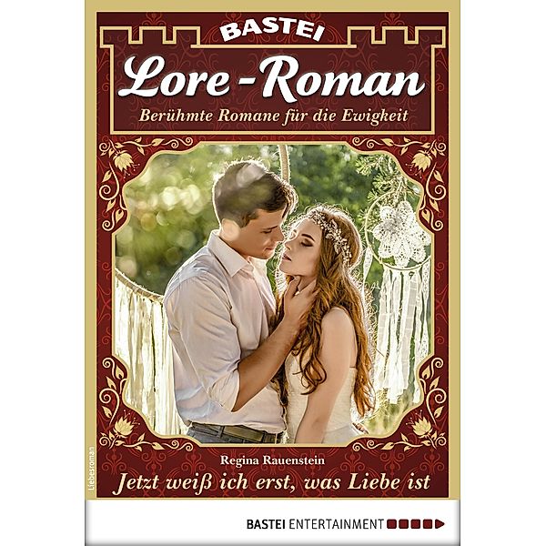 Jetzt weiß ich erst, was Liebe ist / Lore-Roman Bd.17, Regina Rauenstein