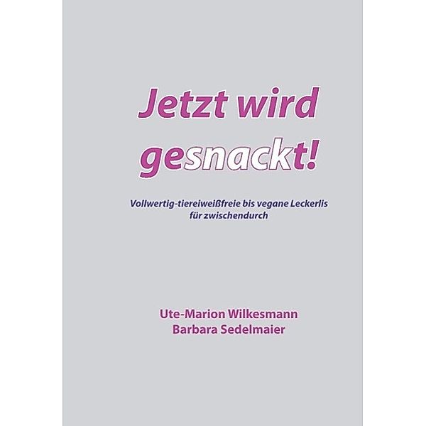 Jetzt wird gesnackt!, Ute-Marion Wilkesmann, Barbara Sedelmaier