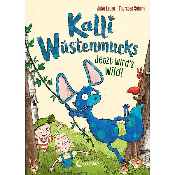 Jetzt wird's wild! / Kalli Wüstenmucks Bd.2, Julie Leuze, Anke Loose