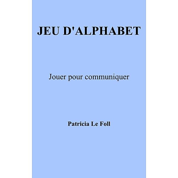 Jeu d'alphabet / Librinova, Le Foll Patricia Le Foll