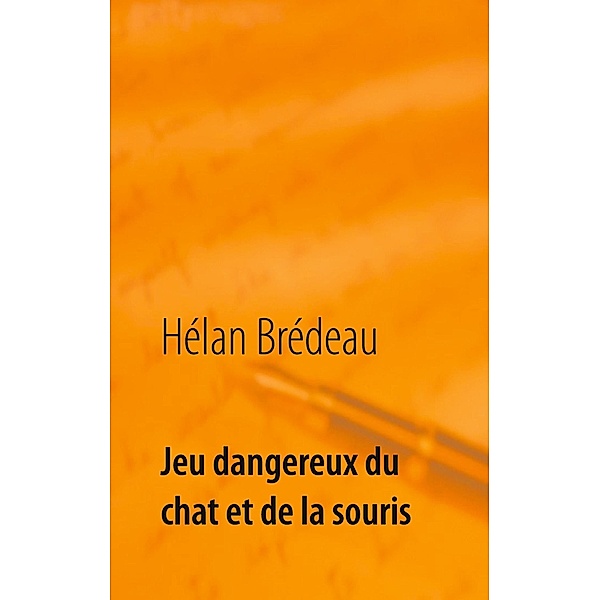 Jeu dangereux du chat et de la souris, Hélan Brédeau