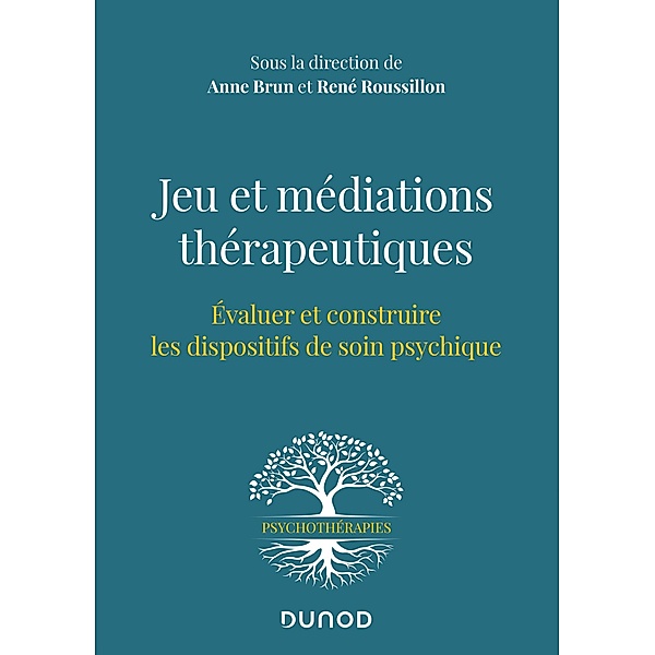 Jeu et médiations thérapeutiques / Psychothérapies, Anne Brun, René Roussillon