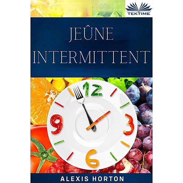 Jeûne Intermittent, Alexis Horton