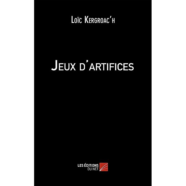 Jeux d'artifices / Les Editions du Net, Kergroac'h Loic Kergroac'h