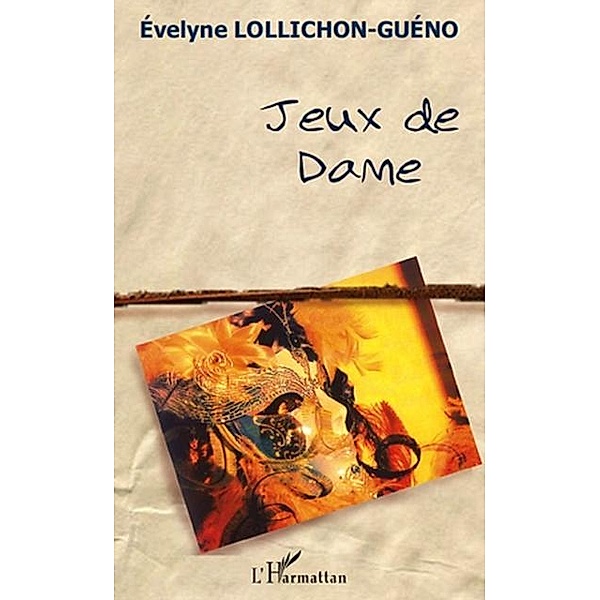 Jeux de dame / Hors-collection, Evelyne Lollichon-Gueno