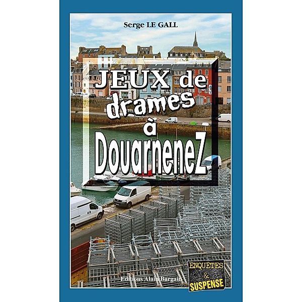 Jeux de drames à Douarnenez, Serge Le Gall
