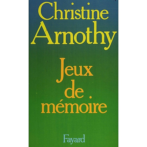 Jeux de mémoire / Littérature Française, Christine Arnothy