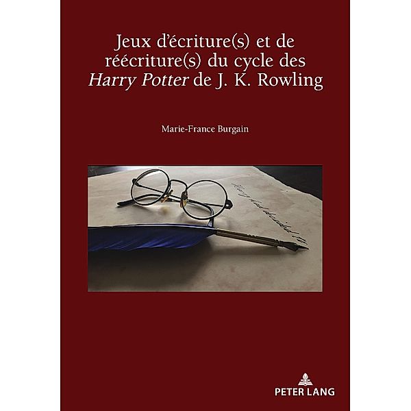 Jeux d'écriture(s) et de réécriture(s) du cycle des Harry Potter de J. K. Rowling / Recherches comparatives sur les livres et le multimédia d'enfance Bd.10, Marie-France Burgain