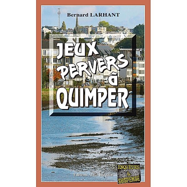 Jeux pervers à Quimper, Bernard Larhant