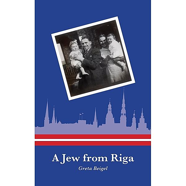 Jew from Riga / Greta Beigel, Greta Beigel