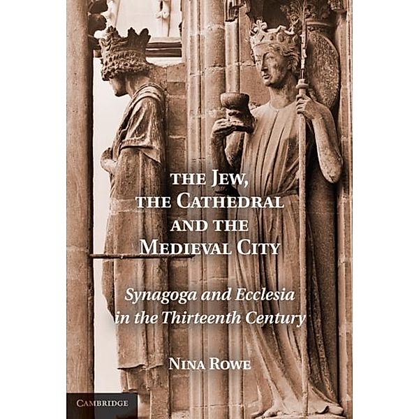 Jew, the Cathedral and the Medieval City, Nina Rowe