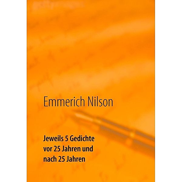 Jeweils 5 Gedichte vor 25 Jahren und nach 25 Jahren, Emmerich Nilson