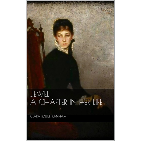 Jewel: A Chapter in Her Life, Clara Louise Burnham
