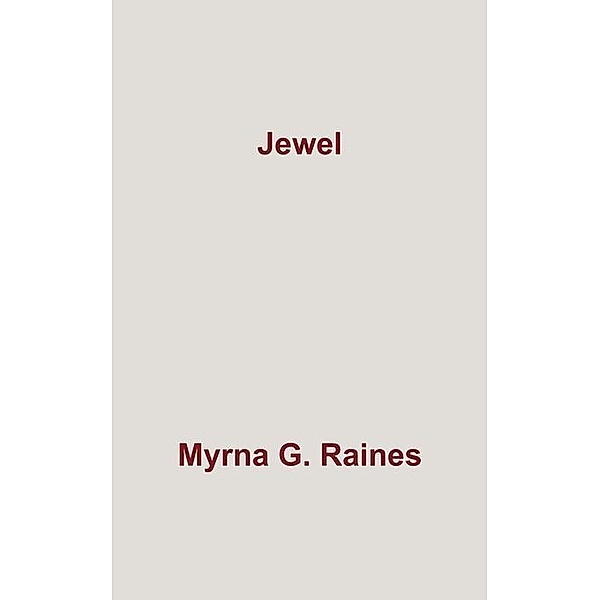 Jewel / FastPencil, Myrna G. Raines