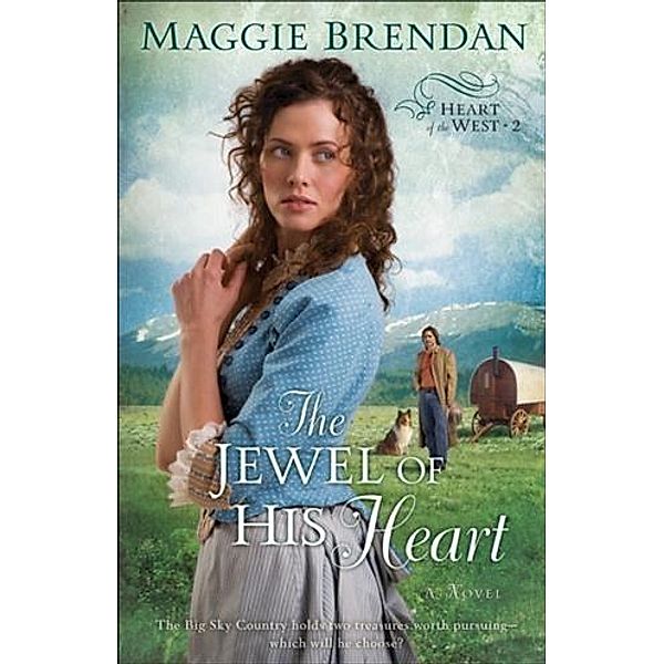 Jewel of His Heart (Heart of the West Book #2), Maggie Brendan