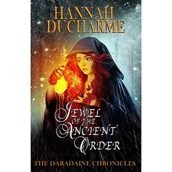 Jewel of the Ancient Order (The Daradaine Chronicles, #1) / The Daradaine Chronicles, Hannah Ducharme