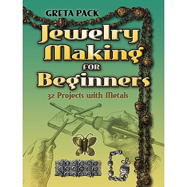 Jewelry Making for Beginners / Dover Crafts: Jewelry Making & Metal Work, Greta Pack