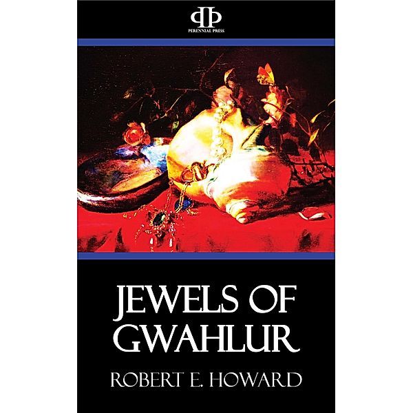 Jewels of Gwahlur, Robert E. Howard