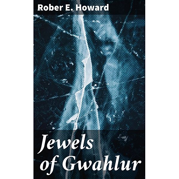 Jewels of Gwahlur, Rober E. Howard