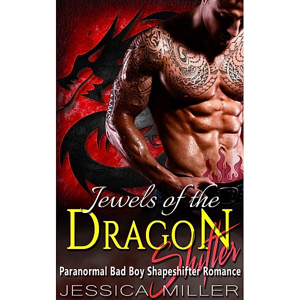 Jewels Of The Dragon Shifter (Bad Boy Shapeshifter Romance), Jessica Miller