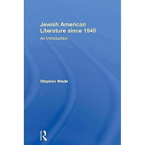 Jewish American Literature since 1945, Stephen Wade