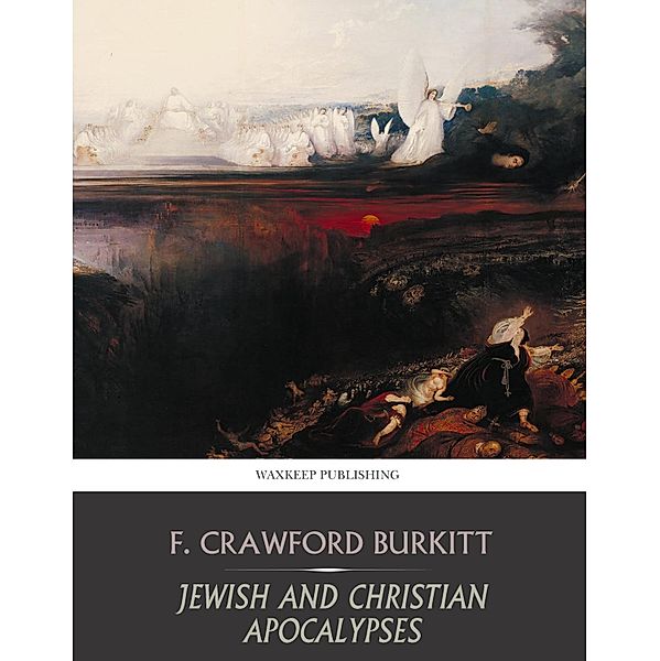 Jewish and Christian Apocalypses, F. Crawford Burkitt