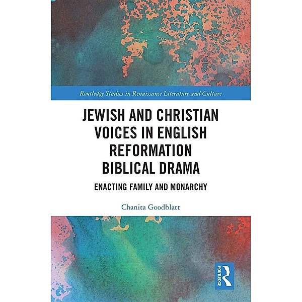 Jewish and Christian Voices in English Reformation Biblical Drama, Chanita Goodblatt