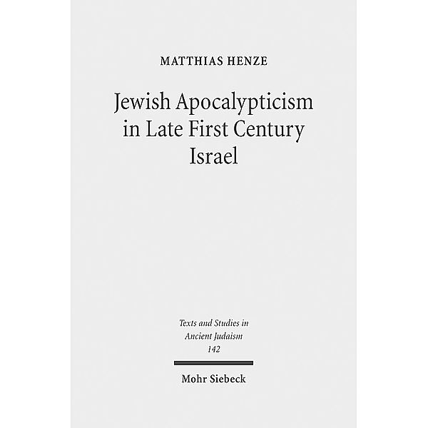 Jewish Apocalypticism in Late First Century Israel, Matthias Henze