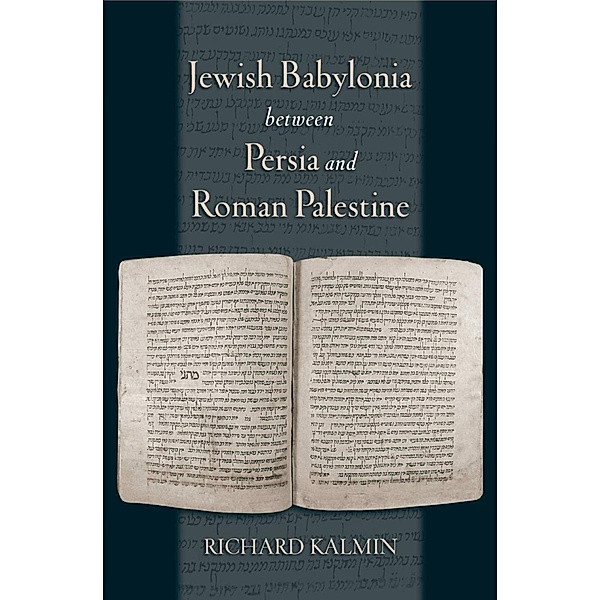 Jewish Babylonia between Persia and Roman Palestine, Richard Kalmin