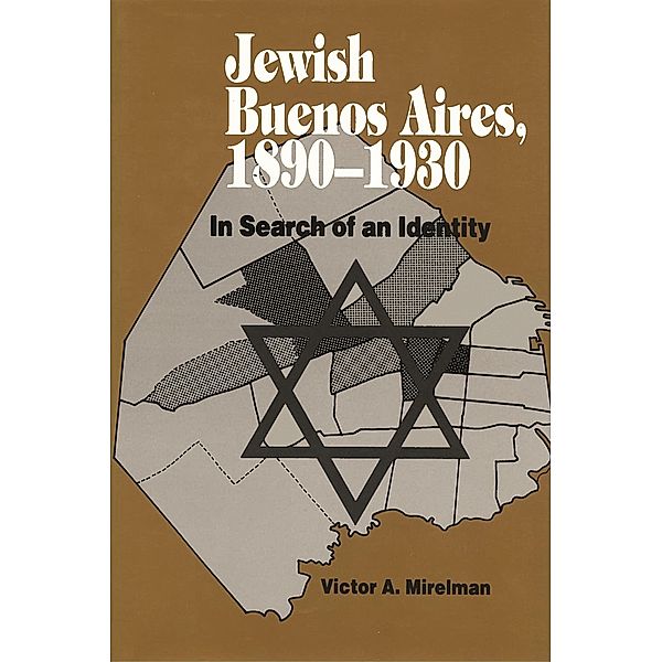 Jewish Buenos Aires, 1890-1939, Victor A Mirelman