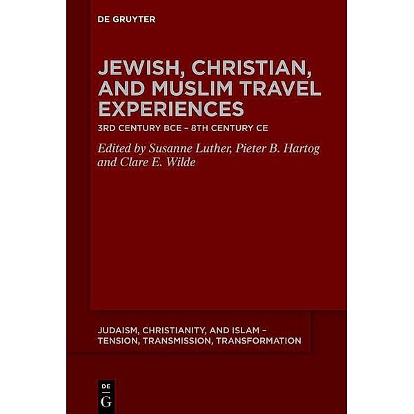 Jewish, Christian, and Muslim Travel Experiences / Judaism, Christianity, and Islam - Tension, Transmission, Transformation Bd.16