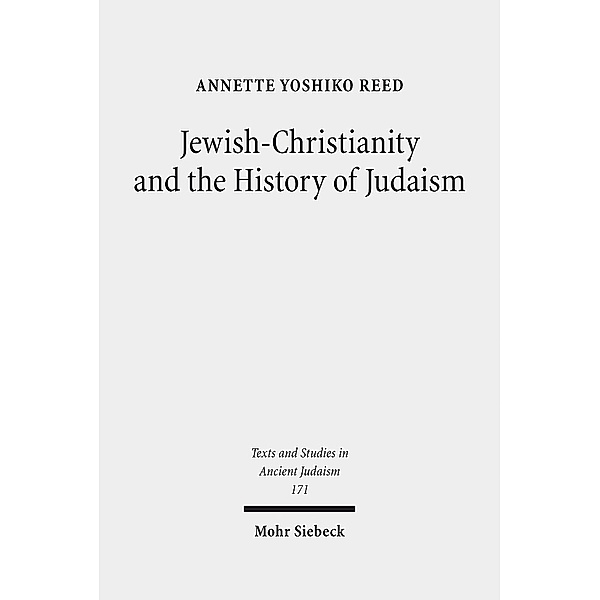 Jewish-Christianity and the History of Judaism, Annette Yoshiko Reed