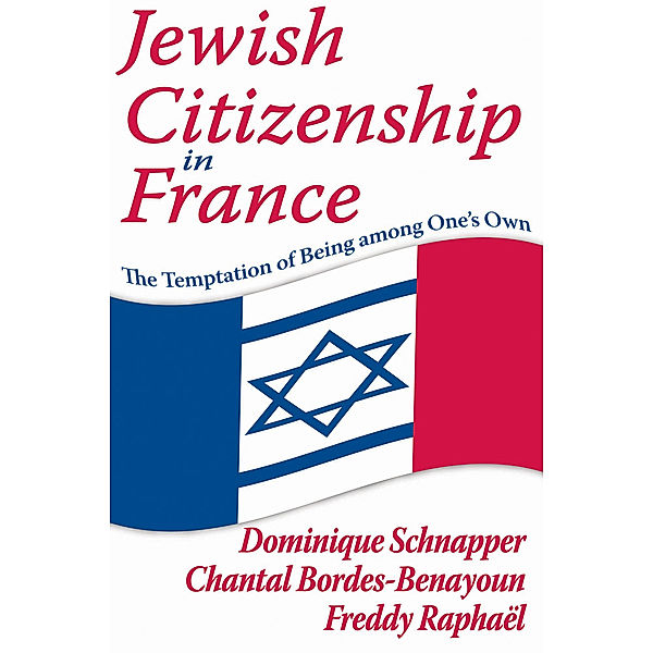 Jewish Citizenship in France, Freddy Raphael, Dominique Schnapper, Chantal Bordes-Benayoun