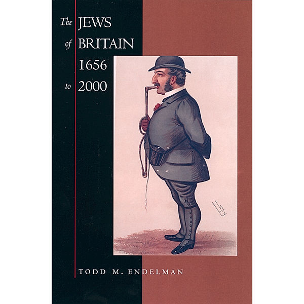 Jewish Communities in the Modern World: The Jews of Britain, 1656 to 2000, Todd M. Endelman
