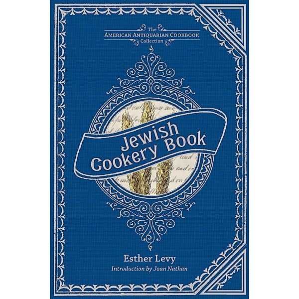 Jewish Cookery Book / American Antiquarian Cookbook Collection, Esther Levy