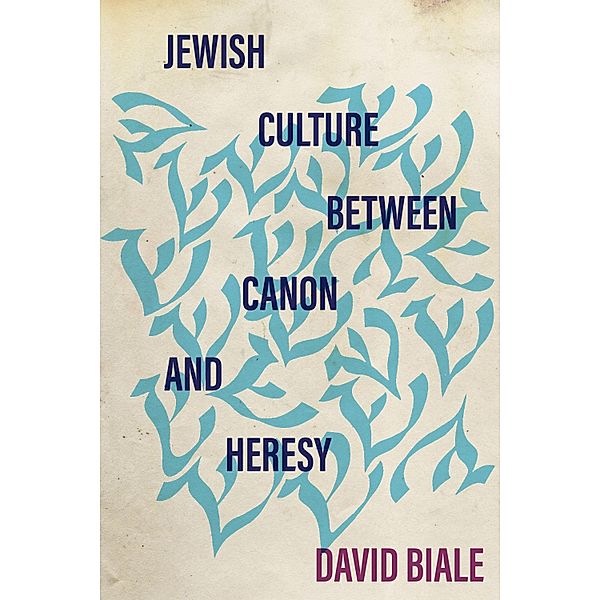 Jewish Culture between Canon and Heresy / Stanford Studies in Jewish History and Culture, David Biale