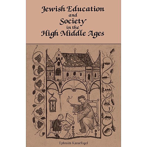 Jewish Education and Society in the High Middle Ages, Ephraim Kanarfogel