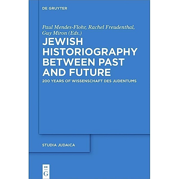 Jewish Historiography Between Past and Future / Studia Judaica Bd.102