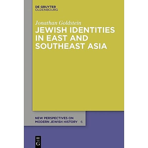 Jewish Identities in East and Southeast Asia / New Perspectives on Modern Jewish History Bd.6, Jonathan Goldstein