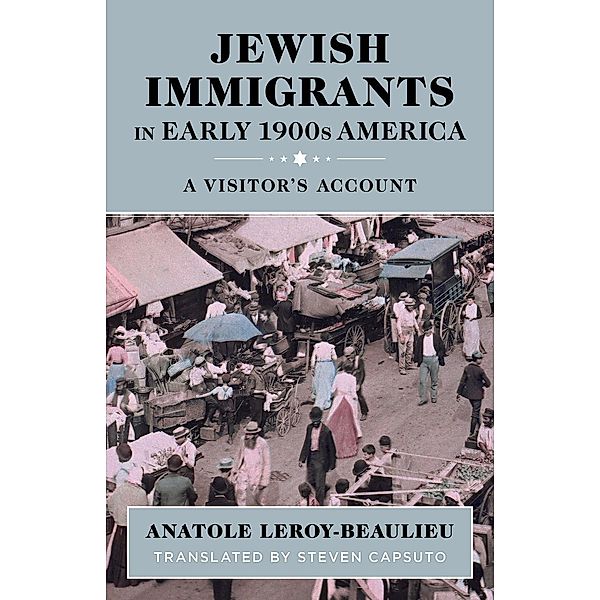 Jewish Immigrants in Early 1900s America: A Visitor's Account, Anatole Leroy-Beaulieu