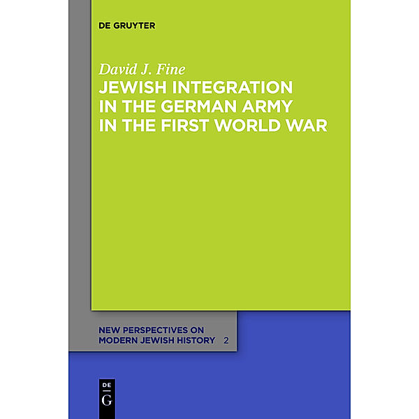 Jewish Integration in the German Army in the First World War, David J. Fine