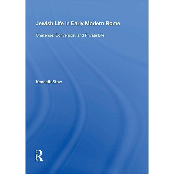 Jewish Life in Early Modern Rome, Kenneth Stow