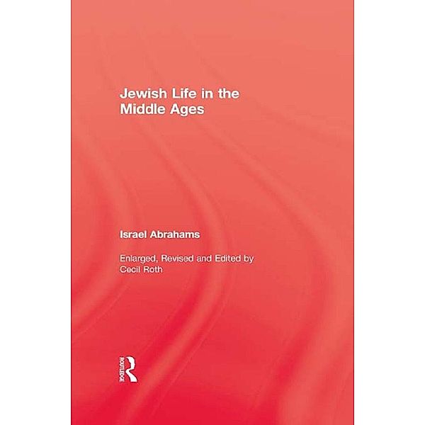 Jewish Life In The Middle Ages, Israel Abrahams