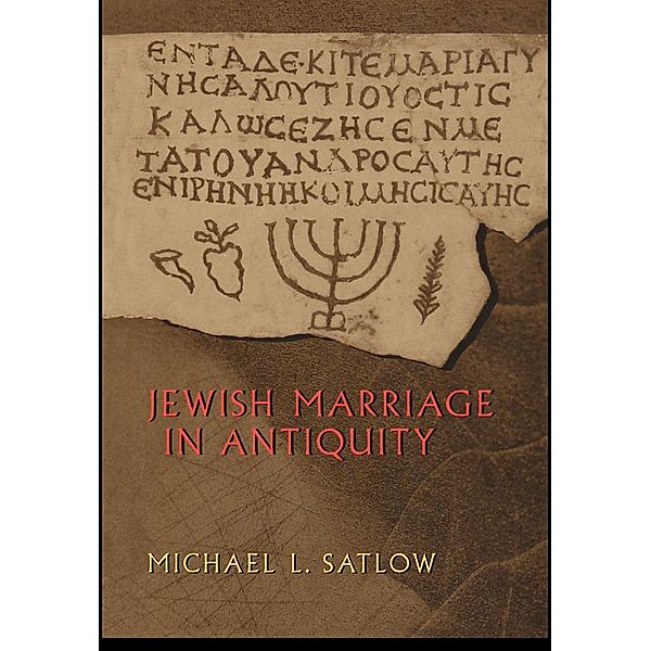 Jewish Marriage in Antiquity, Michael L. Satlow