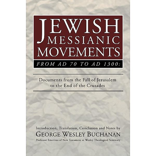 Jewish Messianic Movements from AD 70 to AD 1300, George Wesley Buchanan