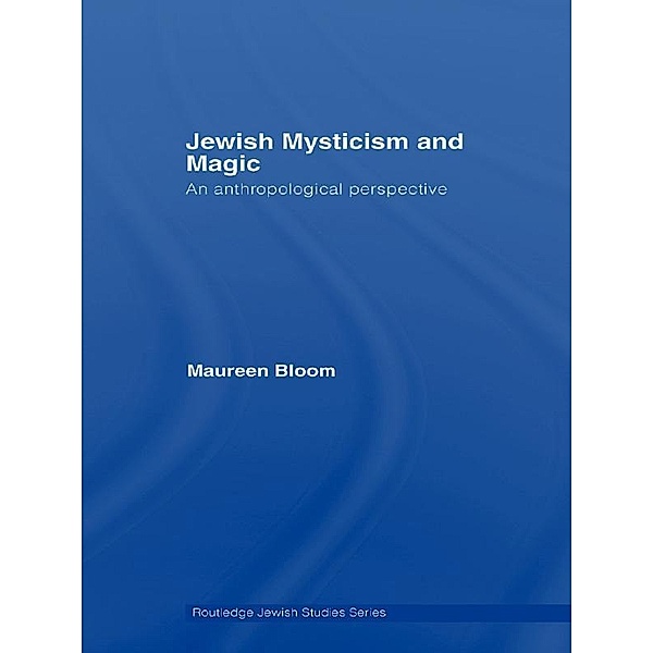 Jewish Mysticism and Magic, Maureen Bloom