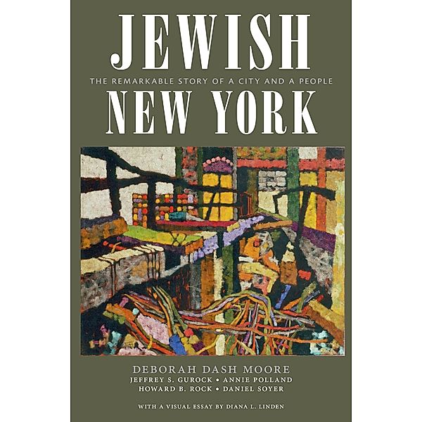 Jewish New York, Deborah Dash Moore, Jeffrey S. Gurock, Annie Polland, Howard B. Rock, Daniel Soyer